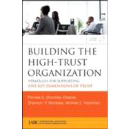 Building the High-Trust Organization Strategies for Supporting Five Key Dimensions of Trust