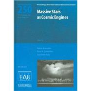 Massive Stars as Cosmic Engines (IAU S250)
