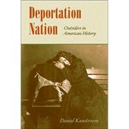 Deportation Nation : Outsiders in American History