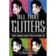 All That Glitters : The Crime and the Cover-up