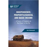 Independence, Propertylessness, and Basic Income A Theory of Freedom as the Power to Say No