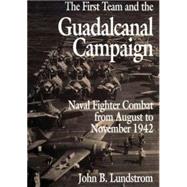 First Team and the Guadalcanal Campaign : Naval Fighter Combat from August to Novenber 1942
