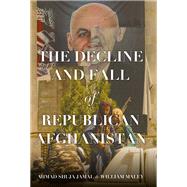 The Decline and Fall of Republican Afghanistan