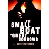 Small Boat of Great Sorrows : A Novel