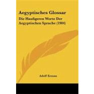 Aegyptisches Glossar : Die Haufigeren Worte der Aegyptischen Sprache (1904)