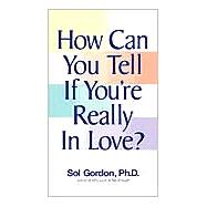 How Can You Tell If You're Really in Love?