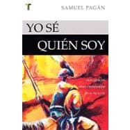 Yo Se Quien Soy: Don Quijote Para Visionarios En El Siglo 21