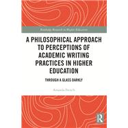 A Philosophical Approach to Perceptions of Academic Writing Practices in Higher Education