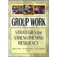Group Work: Strategies for Strengthening Resiliency