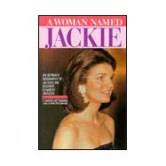 A Woman Named Jackie An Intimate Biography of Jacqueline Bouvier Kennedy Onassis