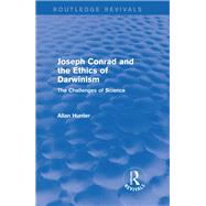 Joseph Conrad and the Ethics of Darwinism (Routledge Revivals): The Challenges of Science