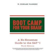 Boot Camp For Your Brain: A No-nonsense Guide To The Sat I