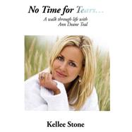 No Time for Tears... : A walk through life with Ann Deane Teal