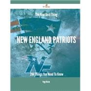 The New Best Thing New England Patriots: 284 Things You Need to Know