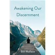 Awakening Our Discernment