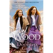 The Doorstep Girls A heart-warming story of triumph over adversity from Sunday Times bestseller Val Wood