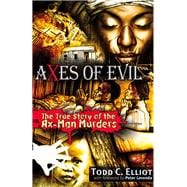 Axes of Evil The True Story of the Ax-Man Murders
