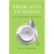 From Silo to Spoon Local and Global Food Ethics