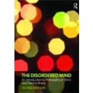 The Disordered Mind: An Introduction to Philosophy of Mind and Mental Illness