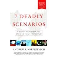 7 Deadly Scenarios A Military Futurist Explores the Changing Face of War in the 21st Century