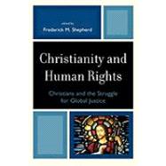 Christianity and Human Rights Christians and the Struggle for Global Justice