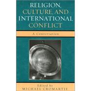 Religion, Culture, and International Conflict A Conversation