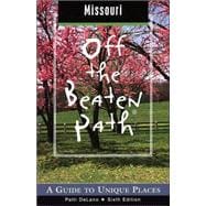 Missouri Off the Beaten Path®, 6th; A Guide to Unique Places
