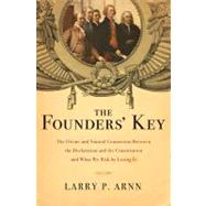 Founders' Key : The Divine and Natural Connection Between the Declaration and the Constitution and What We Risk by Losing Them