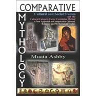 Comparative Mythology, Cultural And Social Studies And The Cultural Category-Factor Correlation Method: A New Approach to Comparative Cultural, Religious and Mythological Studies