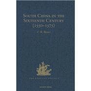 South China in the Sixteenth Century (1550-1575): Being the narratives of Galeote Pereira, Fr. Gaspar da Cruz, O.P. , Fr. Martin de Rada, O.E.S.A., (1550-1575)