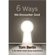 6 Ways We Encounter God