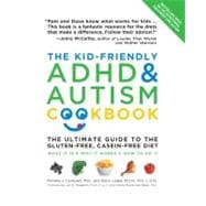 The Kid-Friendly ADHD & Autism Cookbook, Updated and Revised The Ultimate Guide to the Gluten-Free, Casein-Free Diet