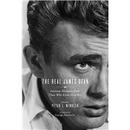 The Real James Dean Intimate Memories from Those Who Knew Him Best