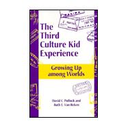 The Third Culture Kid Experience : Growing Up Among Worlds