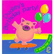 Dudley's Birthday Party: A Lift-The-Flap Book