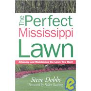 The Perfect Mississippi Lawn: Attaining and Maintaining the Lawn You Want