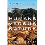 Humans versus Nature A Global Environmental History