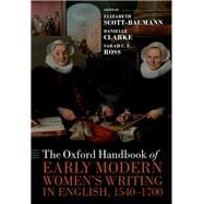 The Oxford Handbook of Early Modern Women's Writing in English, 1540-1700