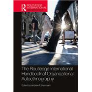 The Routledge International Handbook of Organizational Autoethnography
