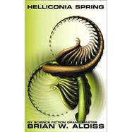 Helliconia Spring : The First Book in the Helliconia Trilogy