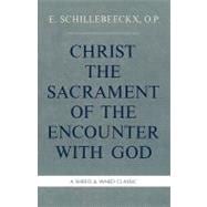 Christ the Sacrament of the Encounter With God