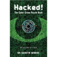 Hacked! The Cyber Crime Puzzle Book – 100 Puzzles to Crack