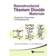Nanostructured Titanium Dioxide Materials : Properties, Preparation and Applications