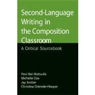 Second-Language Writing in the Composition Classroom : A Critical Sourcebook