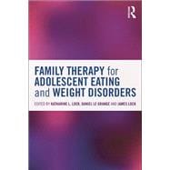 Family Therapy for Adolescent Eating and Weight Disorders: New Applications