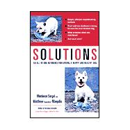 Solutions : An All-In-One Reference for Raising a Happy and Healthy Dog