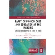 Early Childhood Care and Education at the Margins: African Perspectives on Birth to Three