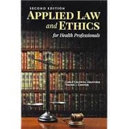 Applied Law & Ethics for Health Professionals with Navigate 2 Scenario for Health Care Ethics .