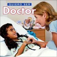 Quiero Ser Doctor/I Want to Be a Doctor