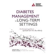 Diabetes Management in Long-Term Settings A Clinician's Guide to Optimal Care for the Elderly